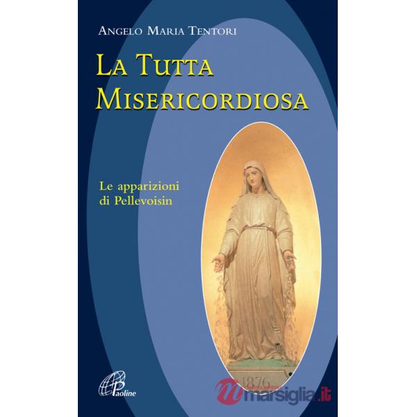 Tutta misericordiosa. Le apparizioni di Pellevoisin (La)