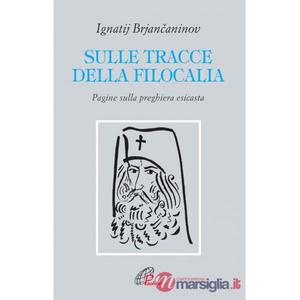 Sulle tracce della filocalia. Pagine sulla preghiera esicasta