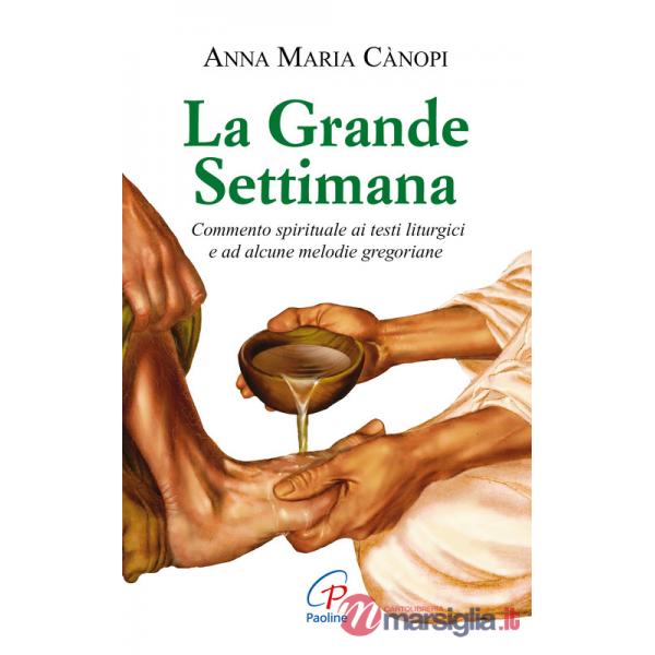 Grande settimana. Commento spirituale ai testi liturgici e ad alcune melodie gregoriane (La)