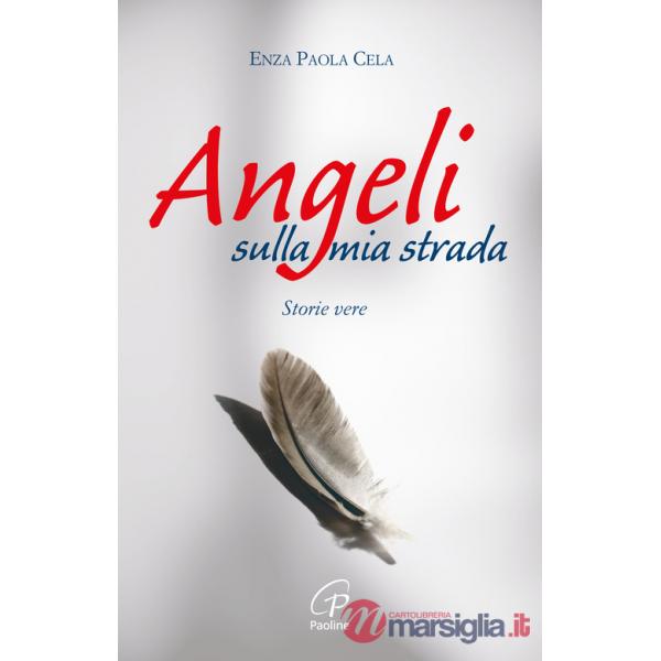 Angeli sulla mia strada. Storie vere