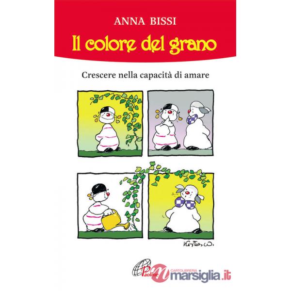 Colore del grano. Crescere nella capacità di amare (Il)