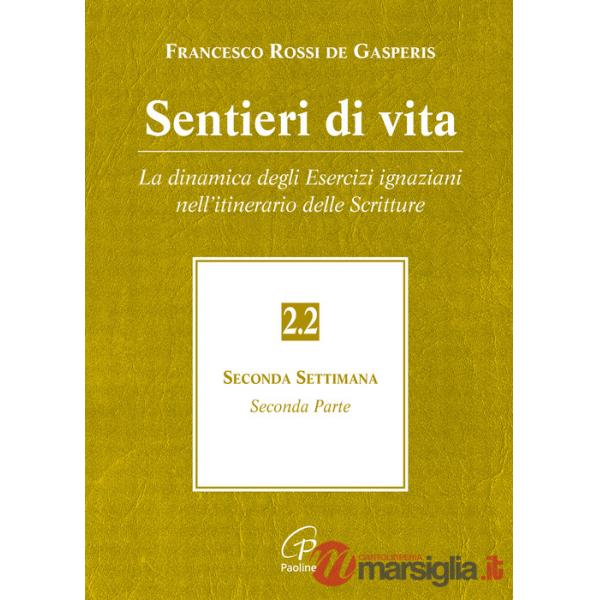 Sentieri di vita. Vol. 2/2: La dinamica degli esercizi ignaziani nell'itinerario delle scritture