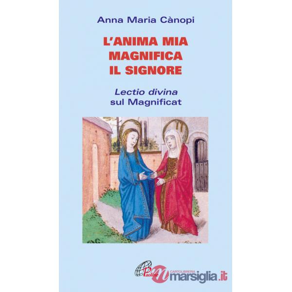 Anima mia magnifica il Signore. Lectio divina sul Magnificat (L')