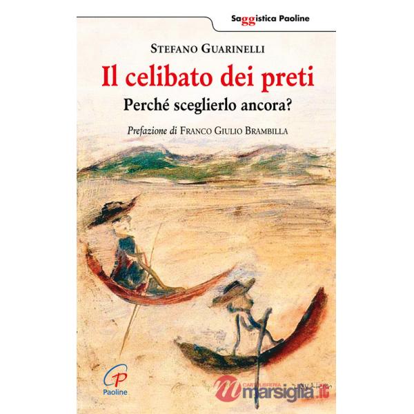Celibato dei preti. Perché sceglierlo ancora? (Il)