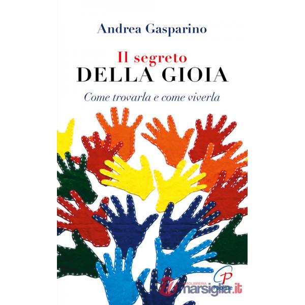 Segreto della gioia. Come trovarla e come viverla (Il)