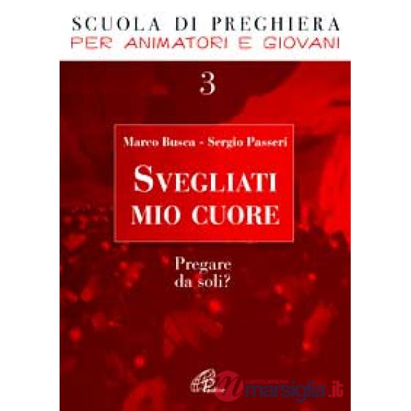 Svegliati mio cuore. Pregare da soli?