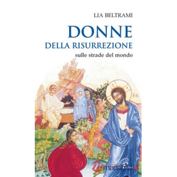 Donne della risurrezione. Sulle strade del mondo