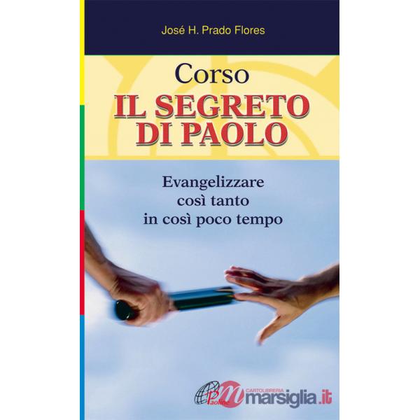 Corso. Il segreto di Paolo. Evangelizzare così tanto in così poco tempo