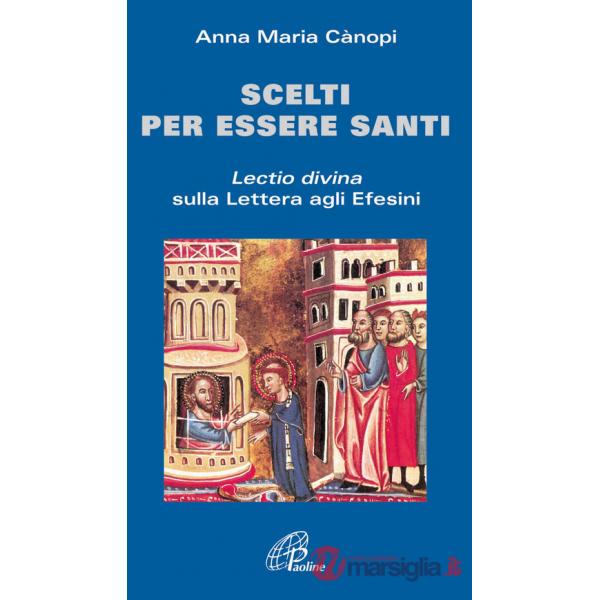 Scelti per essere santi. Lectio divina sulla Lettera agli Efesini