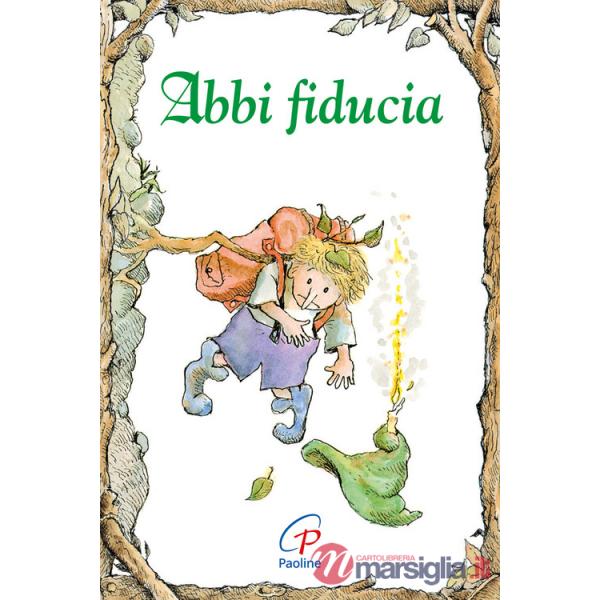 Abbi fiducia. Ediz. illustrata