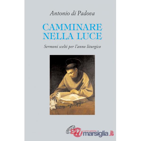 Camminare nella luce. Sermoni scelti per l'anno liturgico