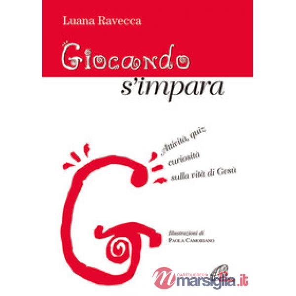 Giocando s'impara. Attività, quiz, curiosità sulla vita di Gesù