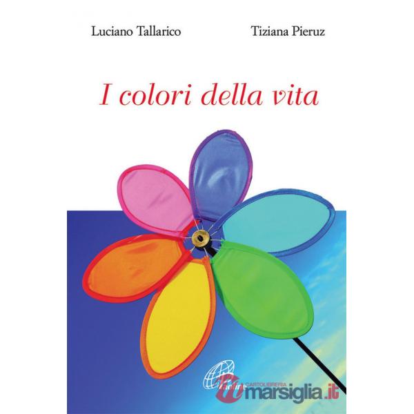 Colori della vita. Ediz. illustrata (I)