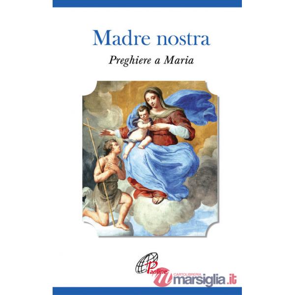 Madre nostra. Preghiere a Maria
