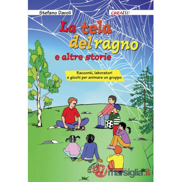 Tela del ragno e altre storie. Racconti, laboratori e giochi per animare un gruppo (La)