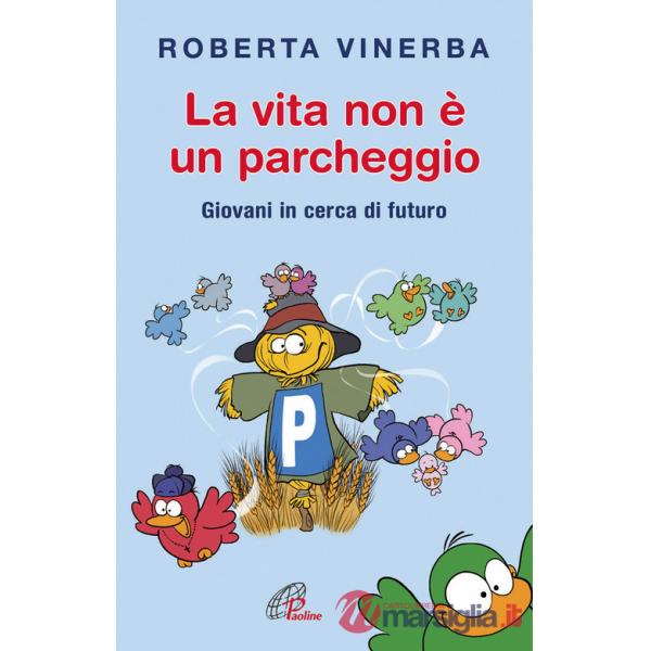 Vita non è un parcheggio. Giovani in cerca di futuro (La)