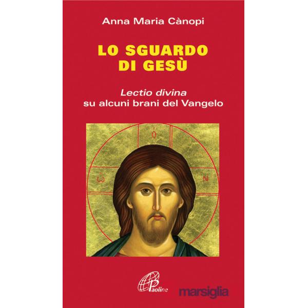 Sguardo di Gesù. Lectio divina su alcuni brani del Vangelo (Lo)