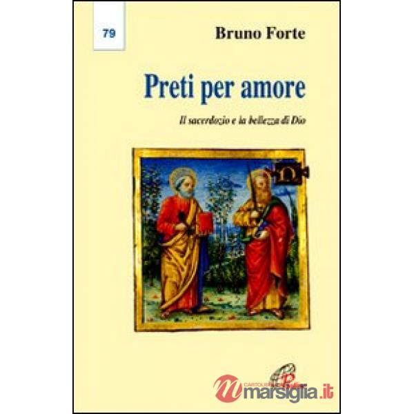 Preti per amore. Il sacerdozio e la bellezza di Dio