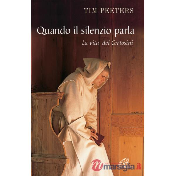Quando il silenzio parla. La vita dei certosini