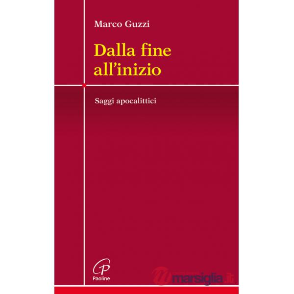 Dalla fine all'inizio. Saggi apocalittici