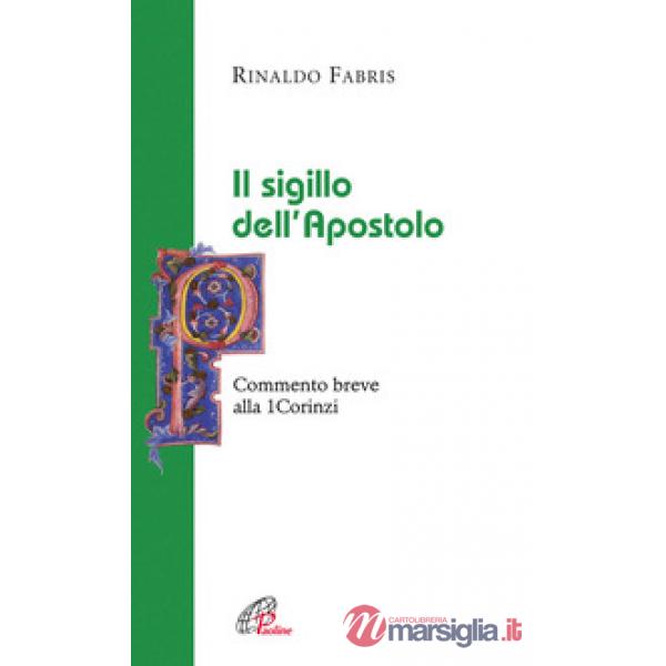 Sigillo dell'apostolo. Commento breve alla Prima Lettera ai Corinzi (Il)