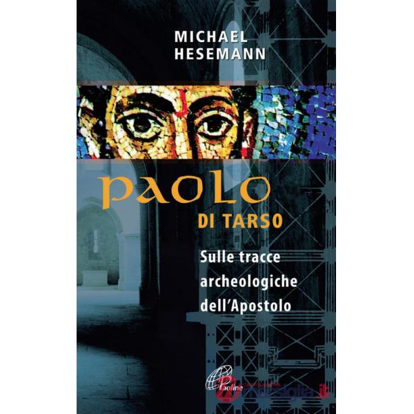 Paolo di Tarso. Sulle tracce archeologiche dell'Apostolo