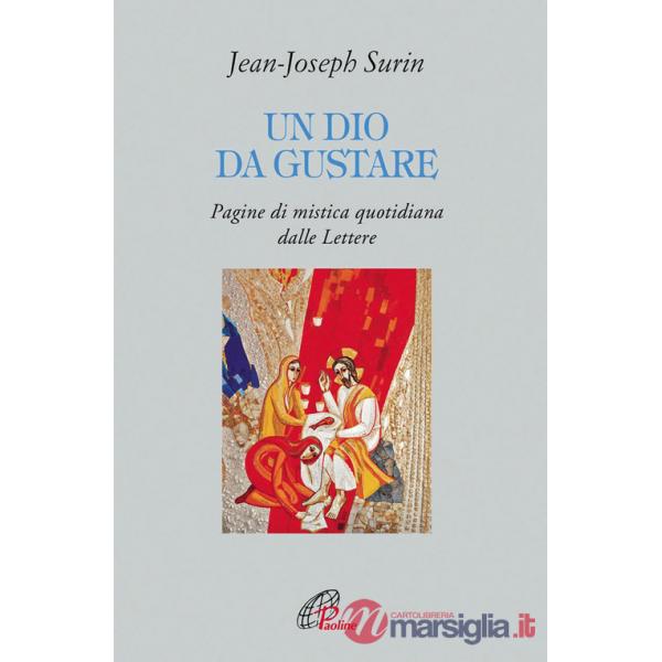 Dio da gustare. Pagine di mistica quotidiana dalla Lettere (Un)