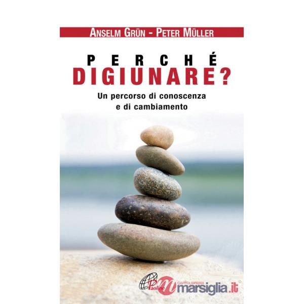 Perché digiunare? Un percorso di conoscenza e di cambiamento