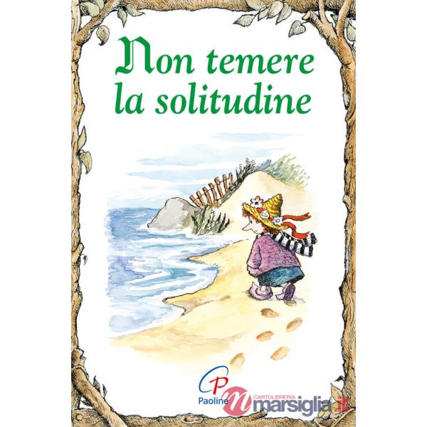 Non temere la solitudine. Ediz. illustrata