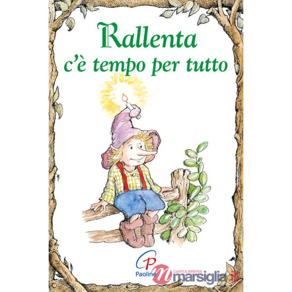 Rallenta c'è tempo per tutto. Ediz. illustrata