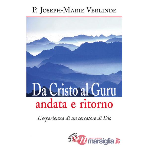 Da Cristo al guru andata e ritorno. L'esperienza di un cercatore di Dio