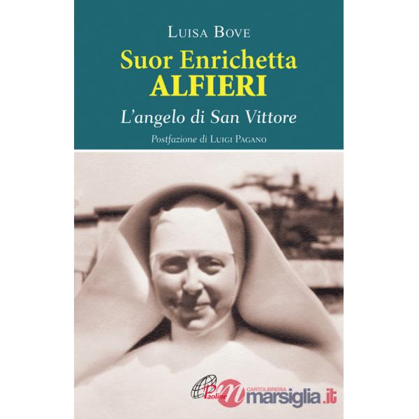 Suor Enrichetta Alfieri. L'angelo di San Vittore
