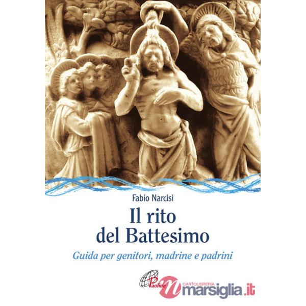 Rito del battesimo. Guida per genitori, madrine e padrini (Il)