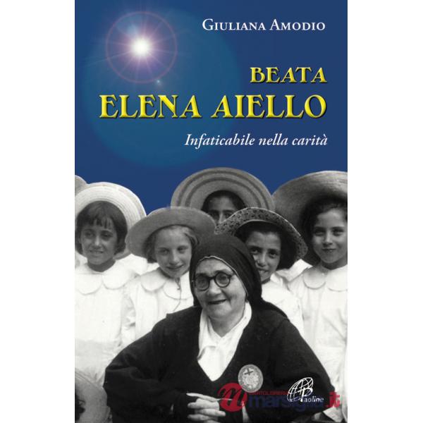 Beata Elena Aiello. Infaticabile nella carità