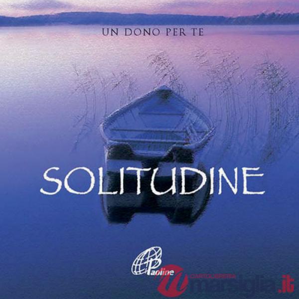 Solitudine. Un dono per te. Ediz. illustrata. Con gadget