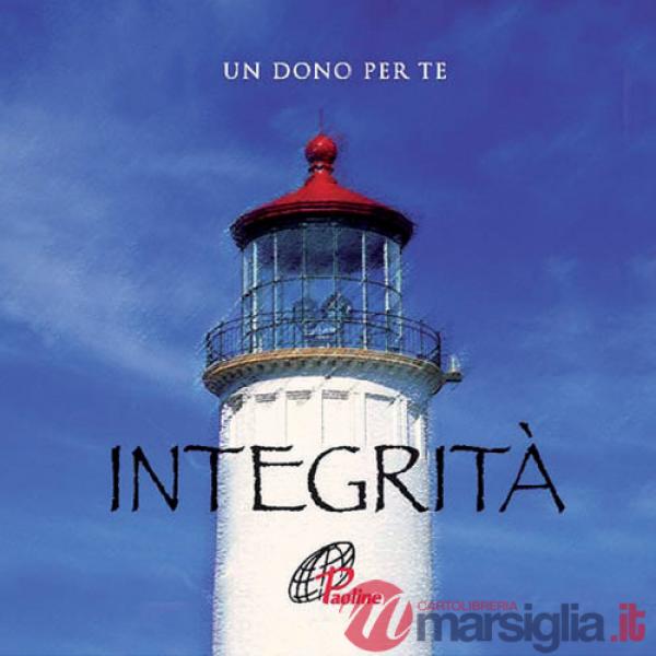 Integrità. Un dono per te. Ediz. illustrata. Con gadget