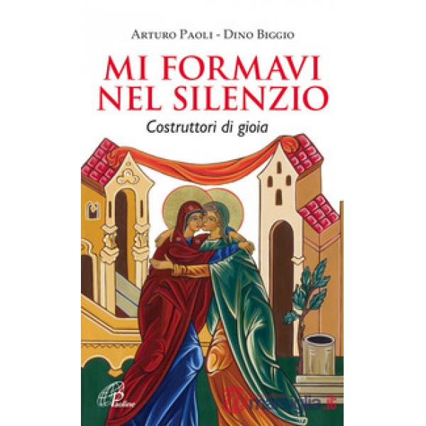 Mi formavi nel silenzio. Costruttori di gioia
