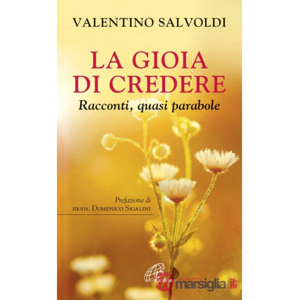 Gioia di credere. Racconti, quasi parabole (La)