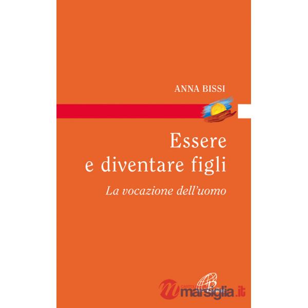 Essere e diventare figli. La vocazione dell'uomo