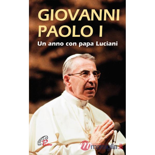 Giovanni Paolo I. Un anno con papa Luciani