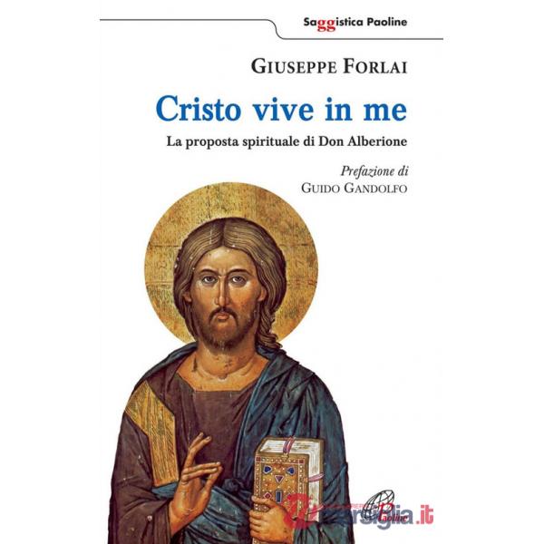 Cristo vive in me. La proposta spirituale di Don Alberione