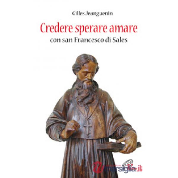 Credere sperare amare con San Francesco di Sales