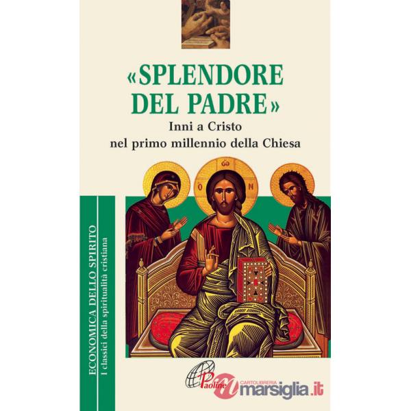 Splendore del Padre. Inni a Cristo nel primo millennio della Chiesa