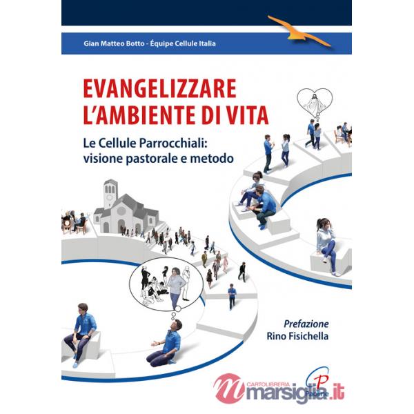 Evangelizzare l'ambiente di vita. Le cellule parrocchiali: visione pastorale e metodo