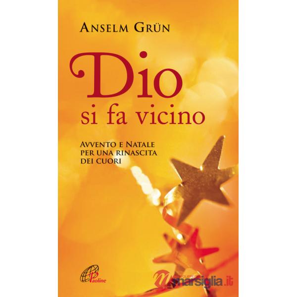 Dio si fa vicino. Avvento e Natale per una rinascita dei cuori