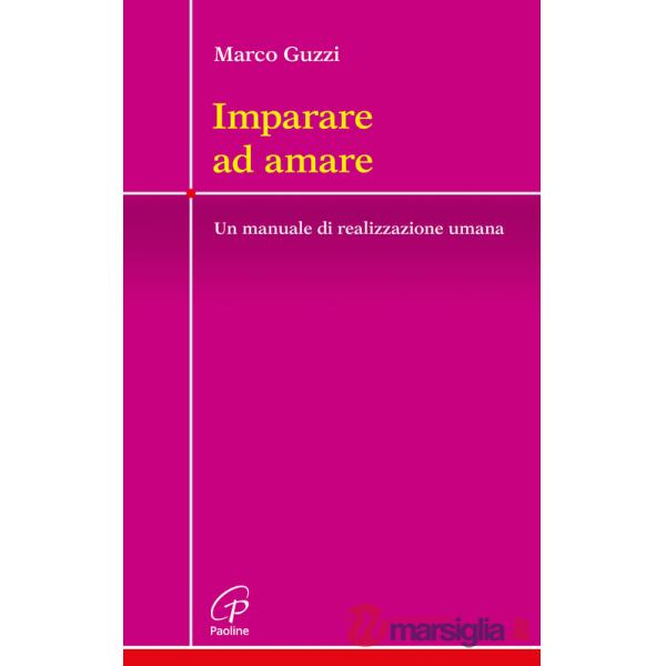 Imparare ad amare. Un manuale di realizzazione umana