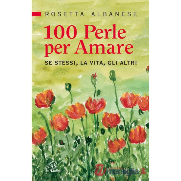 100 perle per amare. Se stessi la vita e gli altri