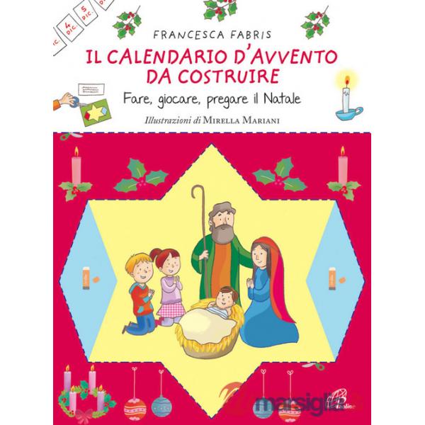 Calendario d'Avvento da costruire. Fare, giocare, pregare il Natale. Ediz. illustrata (Il)