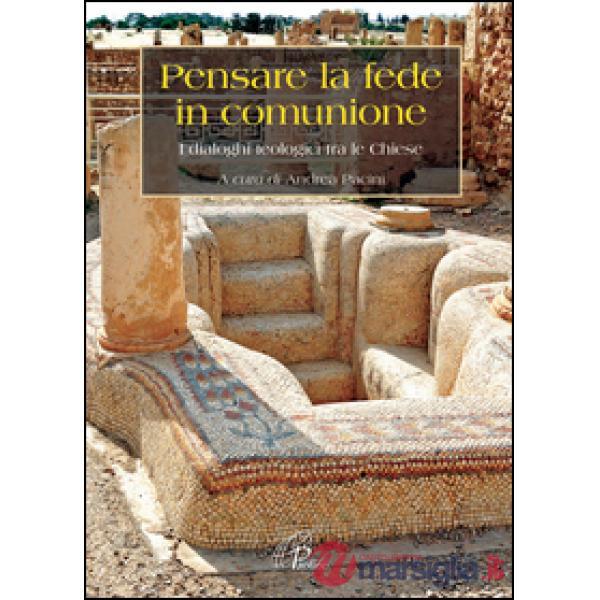 Pensare la fede in comunione. I dialoghi teologici tra le Chiese