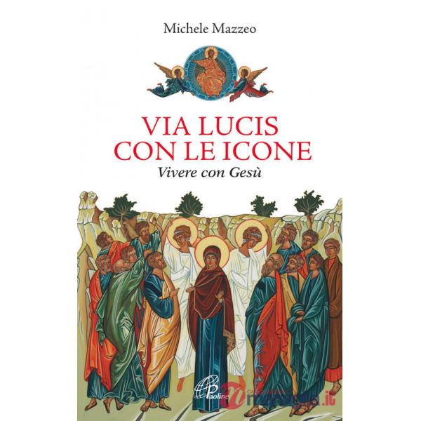 Via lucis con le icone. Vivere con Gesù